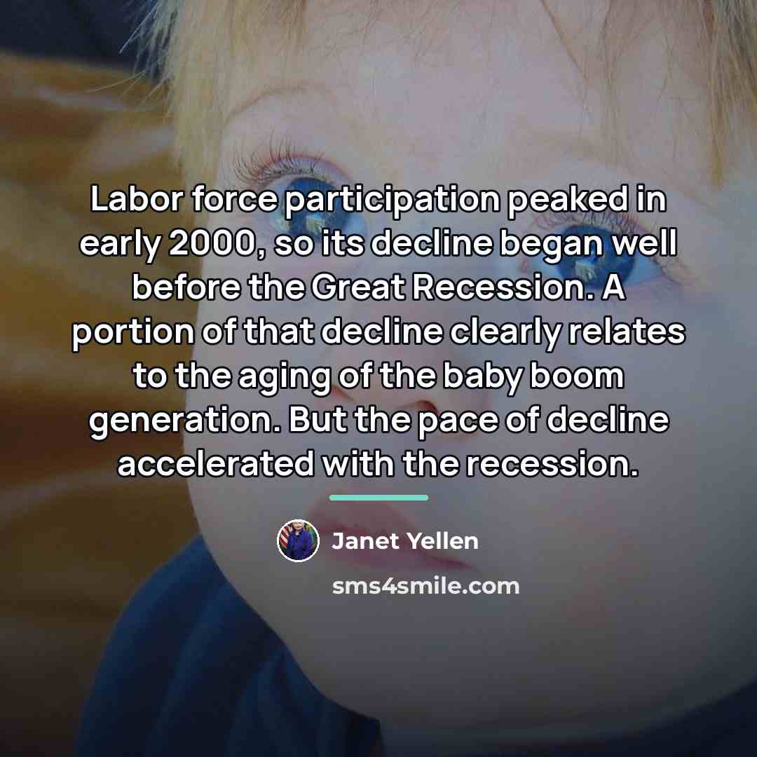 “Labor force participation peaked in early 2000, so its decline…” quote by Janet Yellen