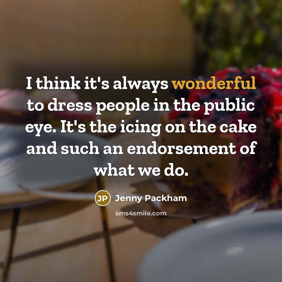 “I think it's always wonderful to dress people in the…” quote by Jenny Packham