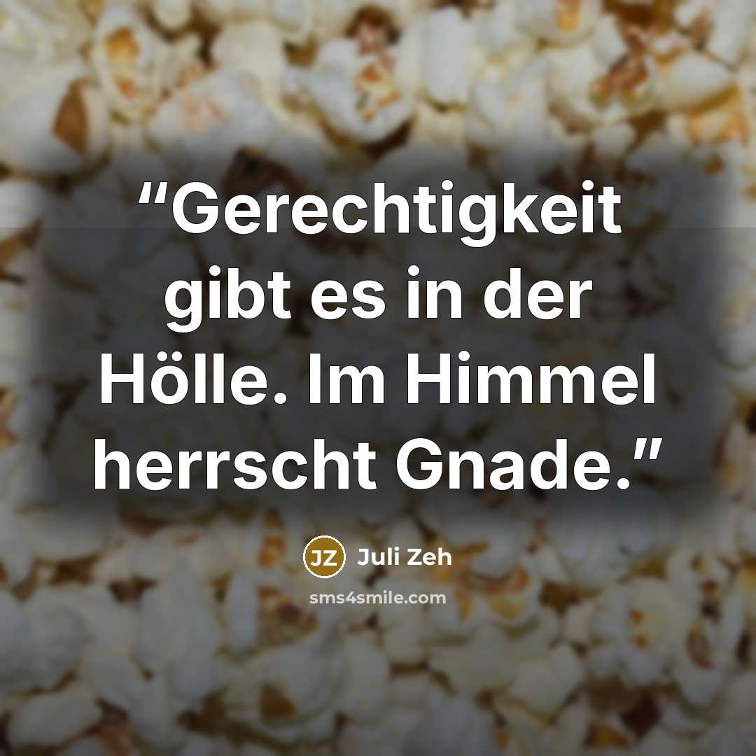 “Gerechtigkeit gibt es in der Hölle. Im Himmel herrscht Gnade.” quote by Juli Zeh