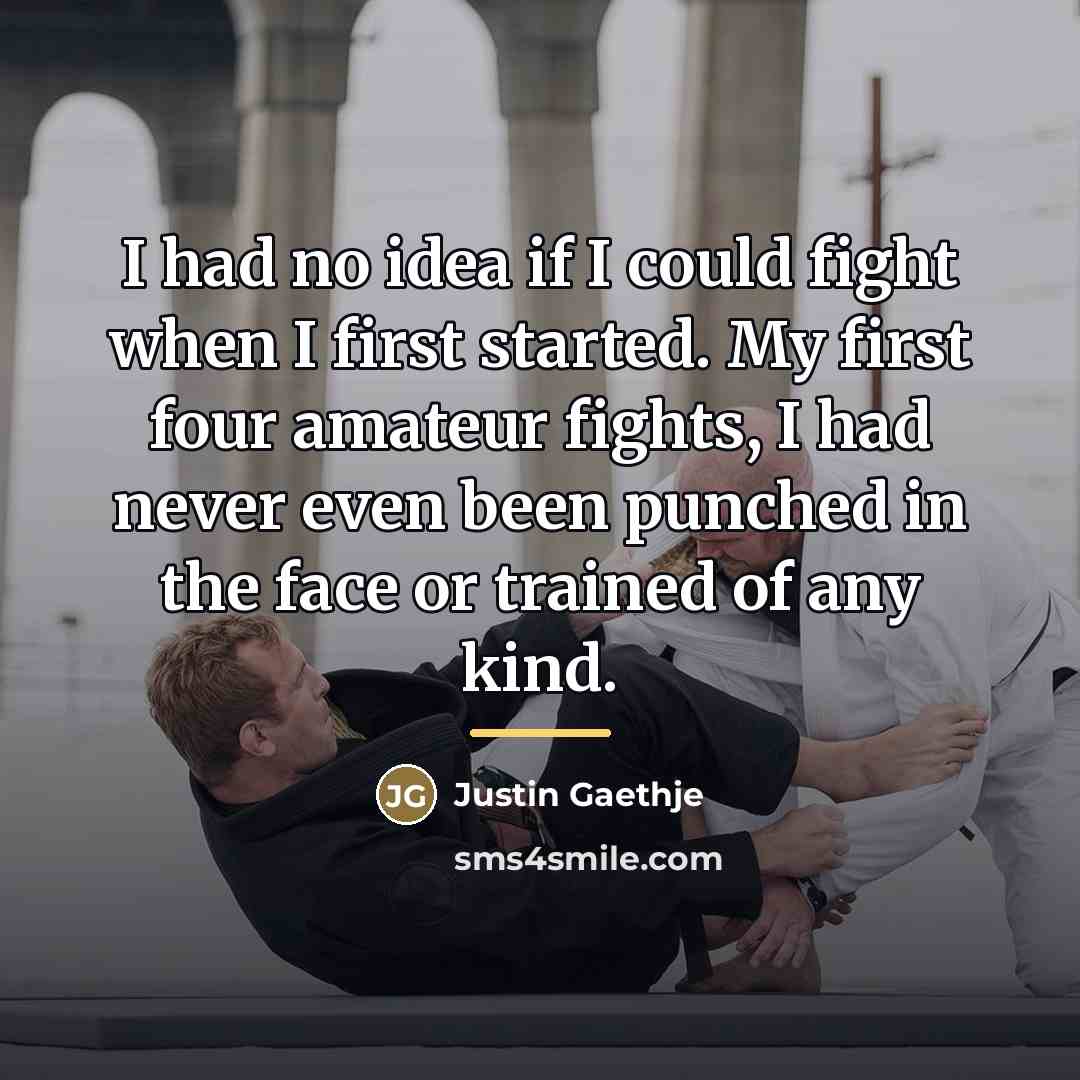 “I had no idea if I could fight when I…” quote by Justin Gaethje