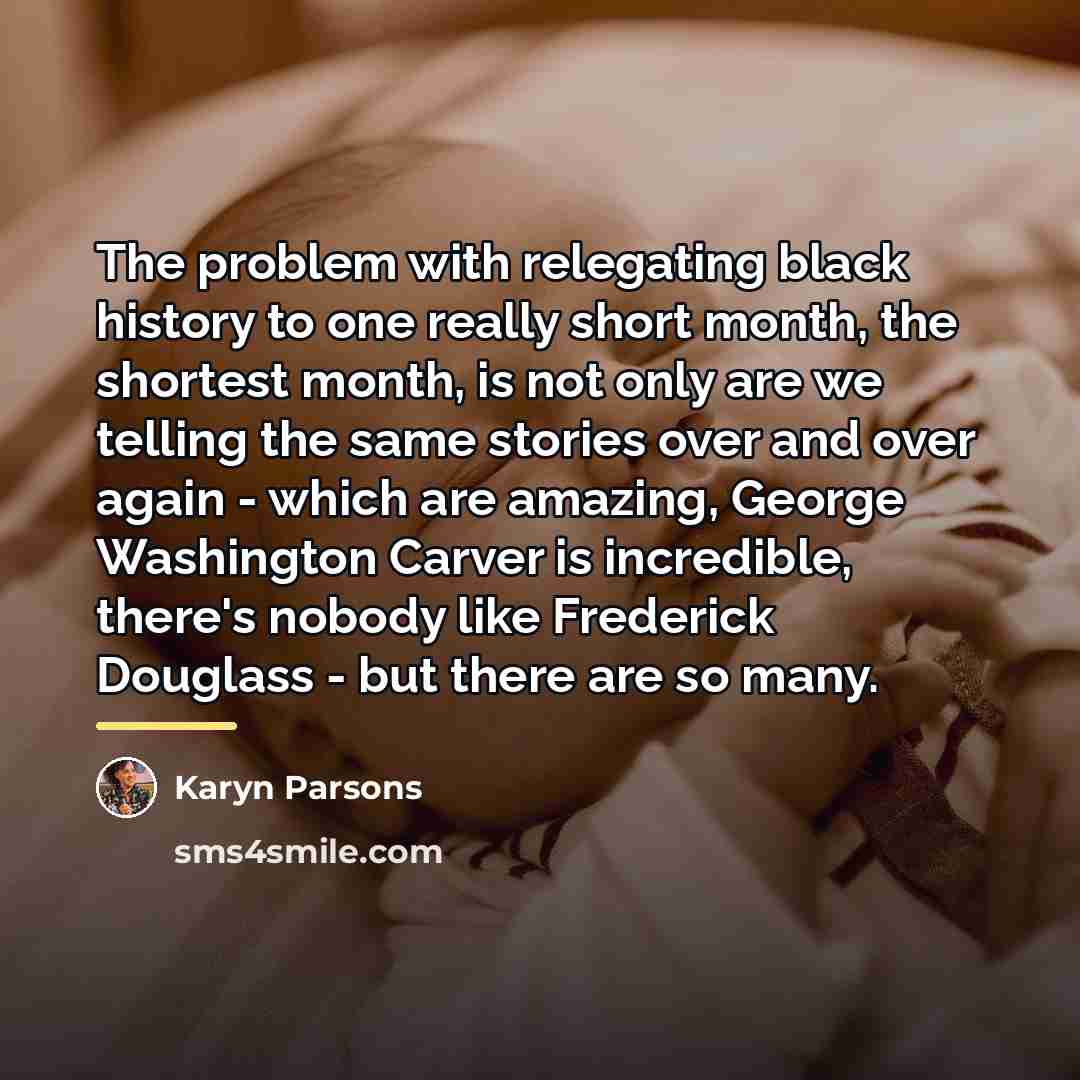 “The problem with relegating black history to one really short…” quote by Karyn Parsons