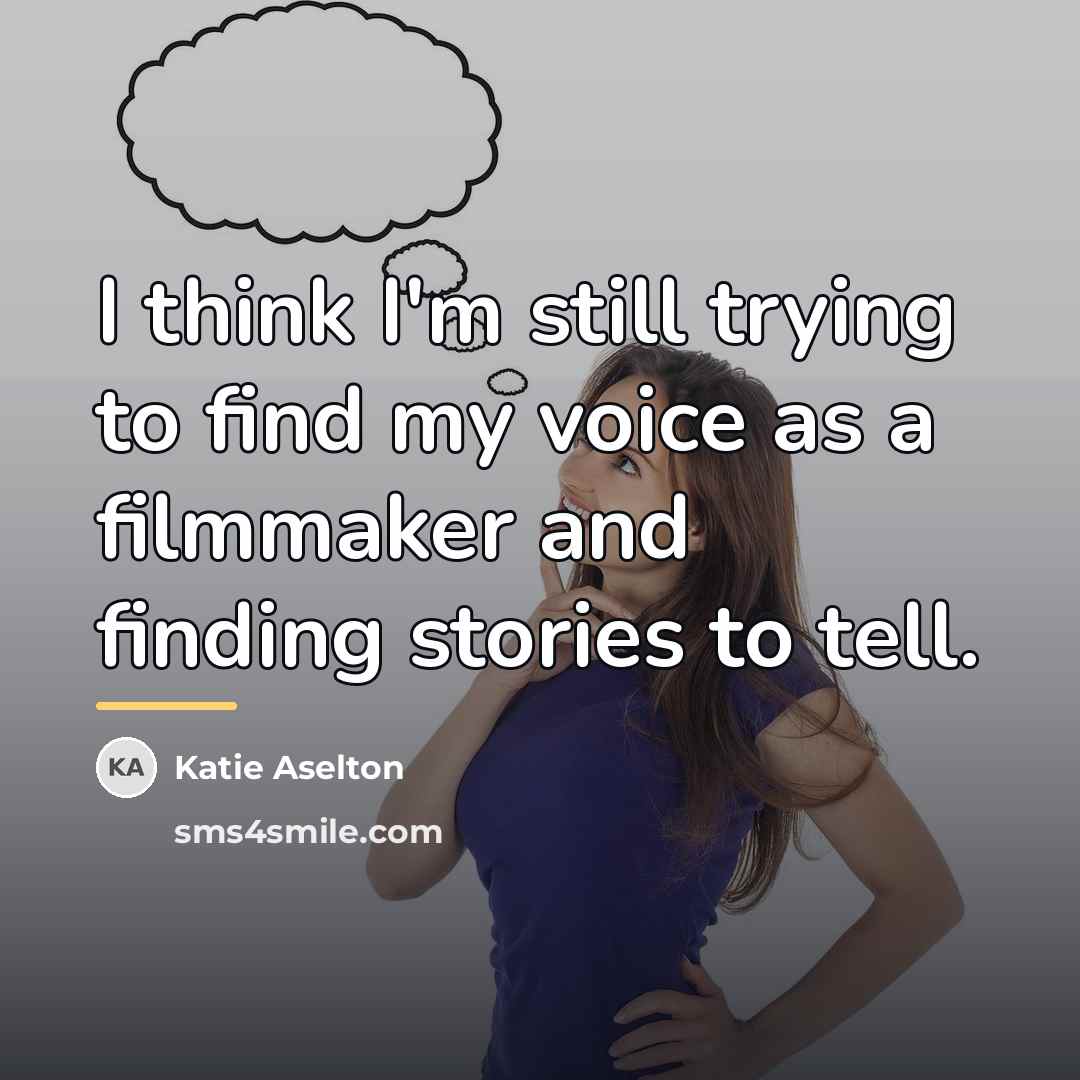 “I think I'm still trying to find my voice as…” quote by Katie Aselton