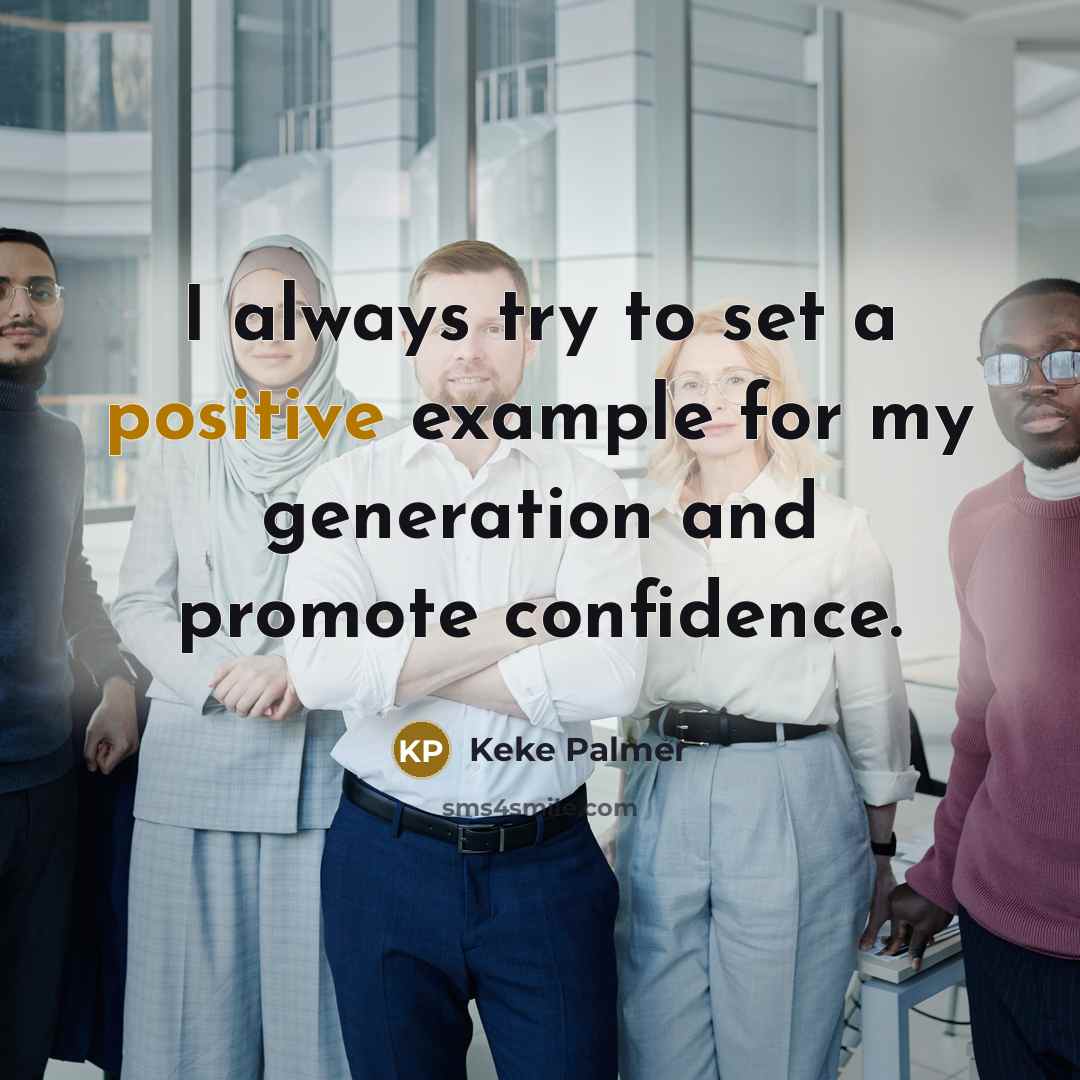 “I always try to set a positive example for my…” quote by Keke Palmer