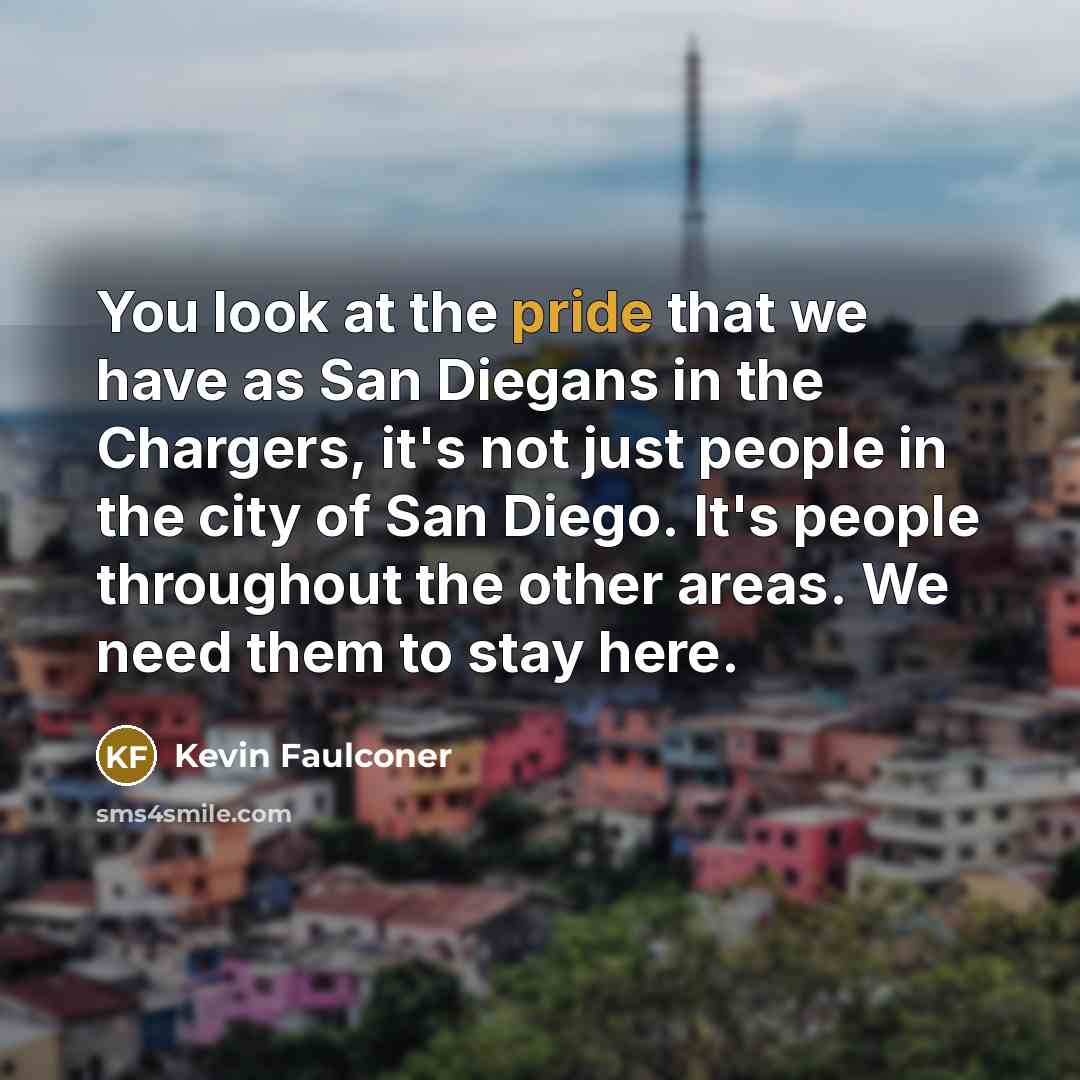 “You look at the pride that we have as San…” quote by Kevin Faulconer