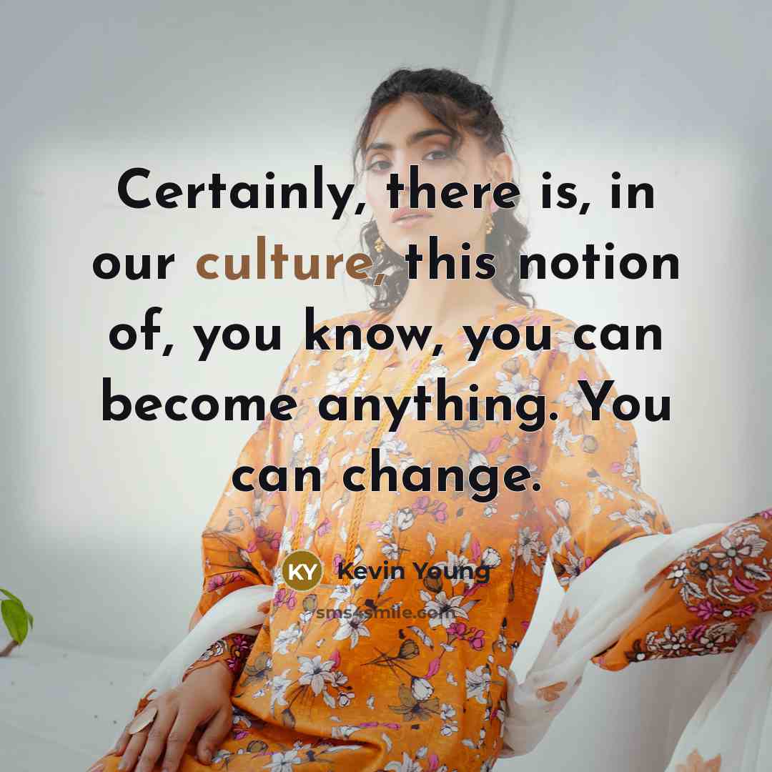 “Certainly, there is, in our culture, this notion of, you…” quote by Kevin Young