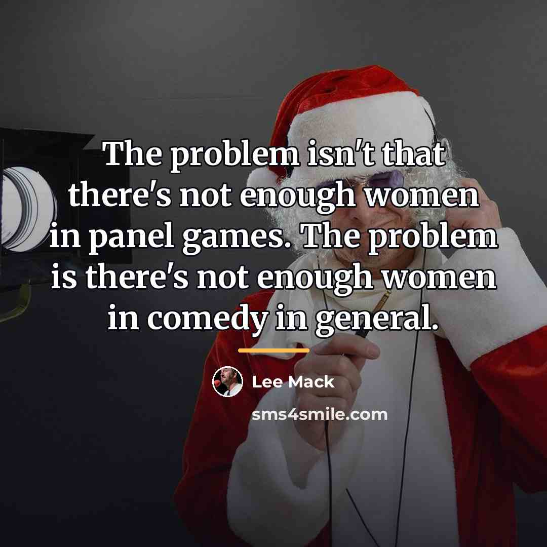 “The problem isn't that there's not enough women in panel…” quote by Lee Mack