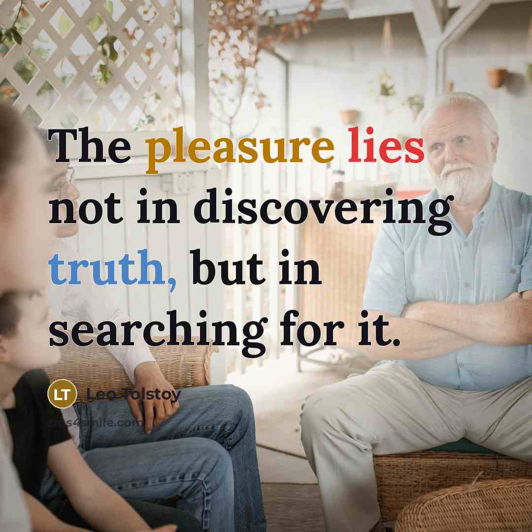 “The pleasure lies not in discovering truth, but in searching…” quote by Leo Tolstoy