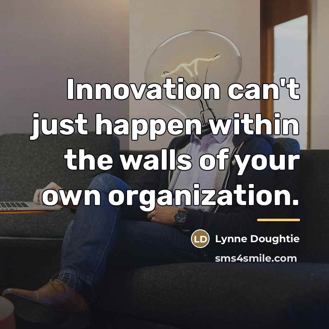 “Innovation can't just happen within the walls of your own…” quote by Lynne Doughtie