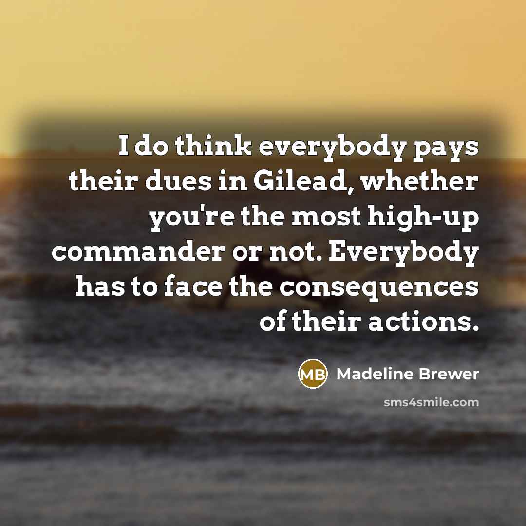 “I do think everybody pays their dues in Gilead, whether…” quote by Madeline Brewer