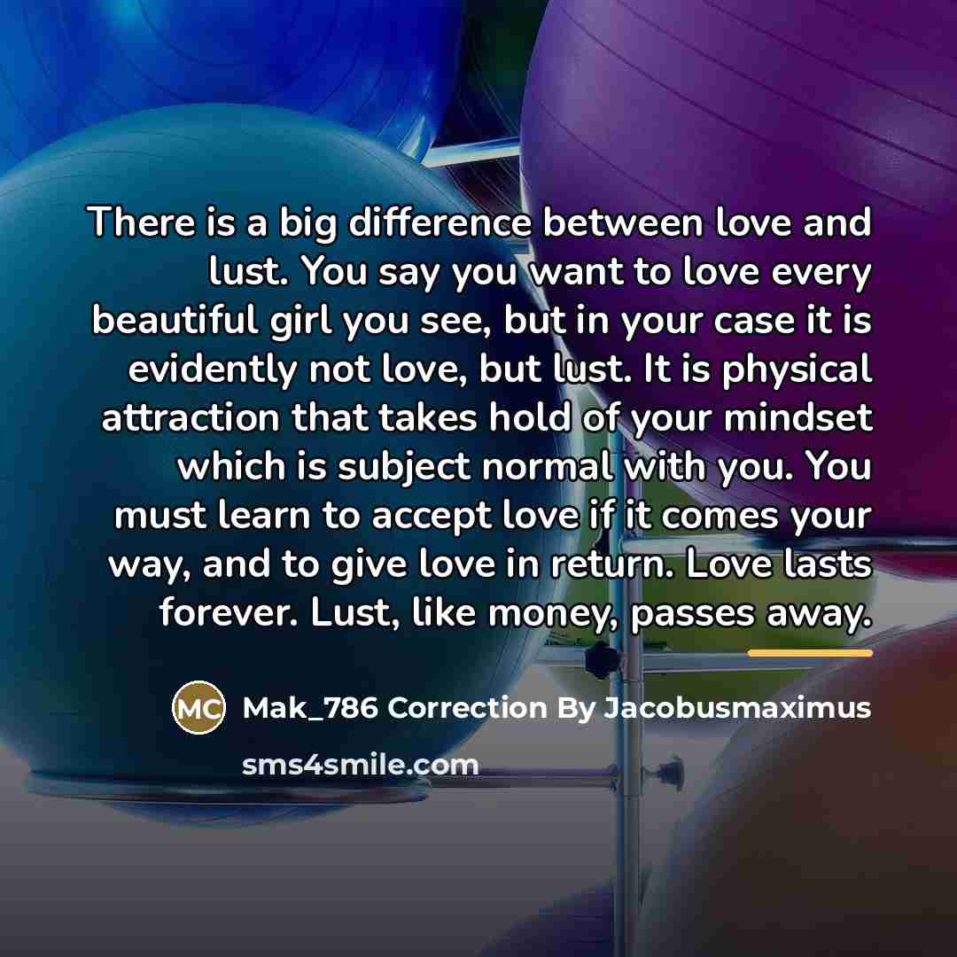 “There is a big difference between love and lust. You…” quote by Mak_786 Correction By Jacobusmaximus