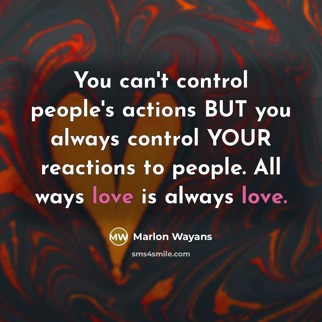 “You can't control people's actions BUT you always control YOUR…” quote by Marlon Wayans