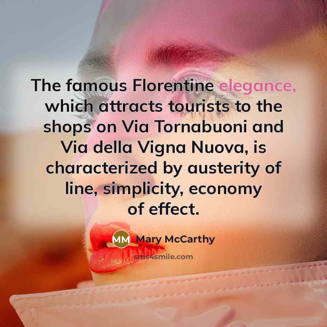 “The famous Florentine elegance, which attracts tourists to the shops…” quote by Mary McCarthy
