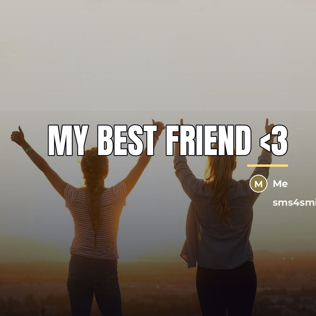 “My best friend…” quote by Me