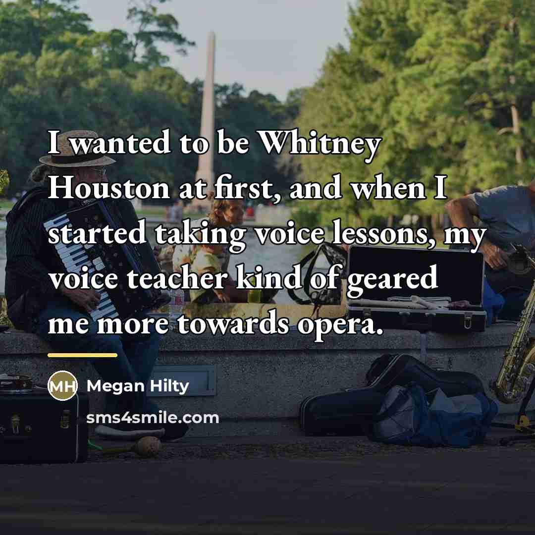 “I wanted to be Whitney Houston at first, and when…” quote by Megan Hilty