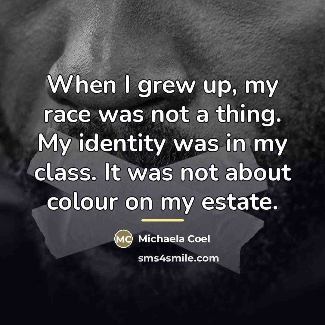 “When I grew up, my race was not a thing.…” quote by Michaela Coel