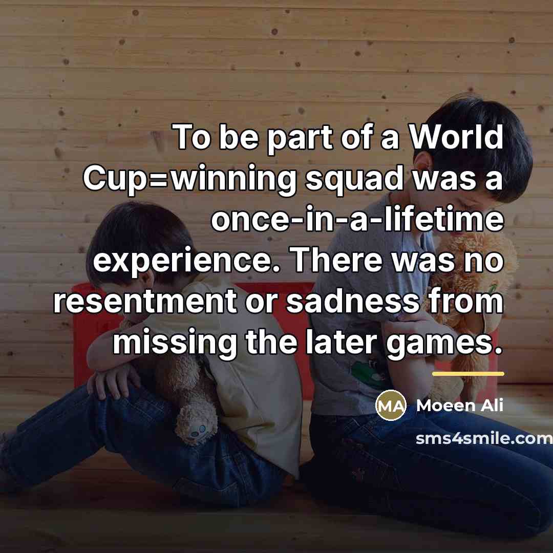 “To be part of a World Cup=winning squad was a…” quote by Moeen Ali