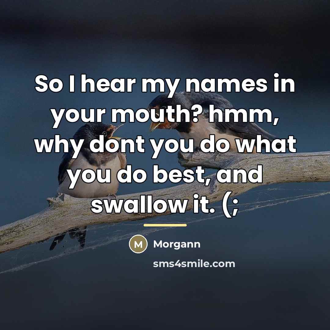 “So I hear my names in your mouth? hmm, why…” quote by Morgann