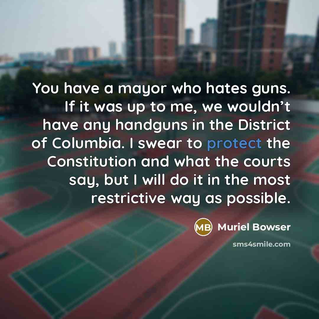 “You have a mayor who hates guns. If it was…” quote by Muriel Bowser