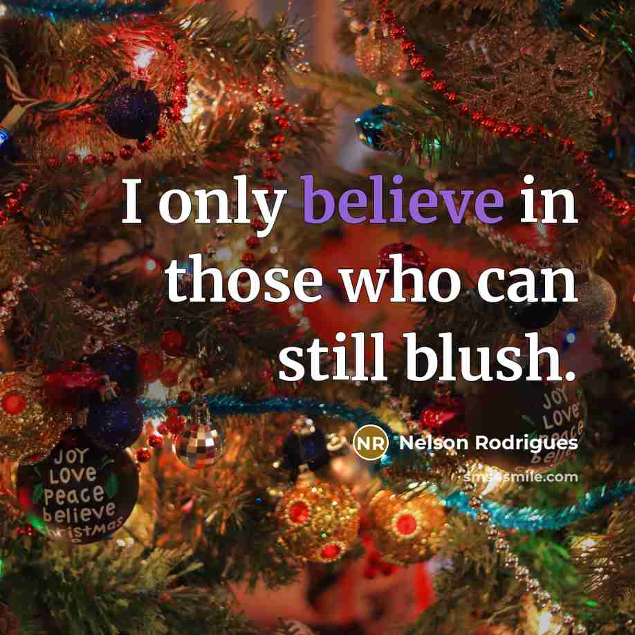 “I only believe in those who can still blush.…” quote by Nelson Rodrigues
