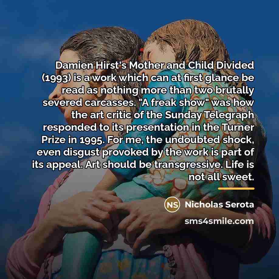 “Damien Hirst's Mother and Child Divided (1993) is a work…” quote by Nicholas Serota