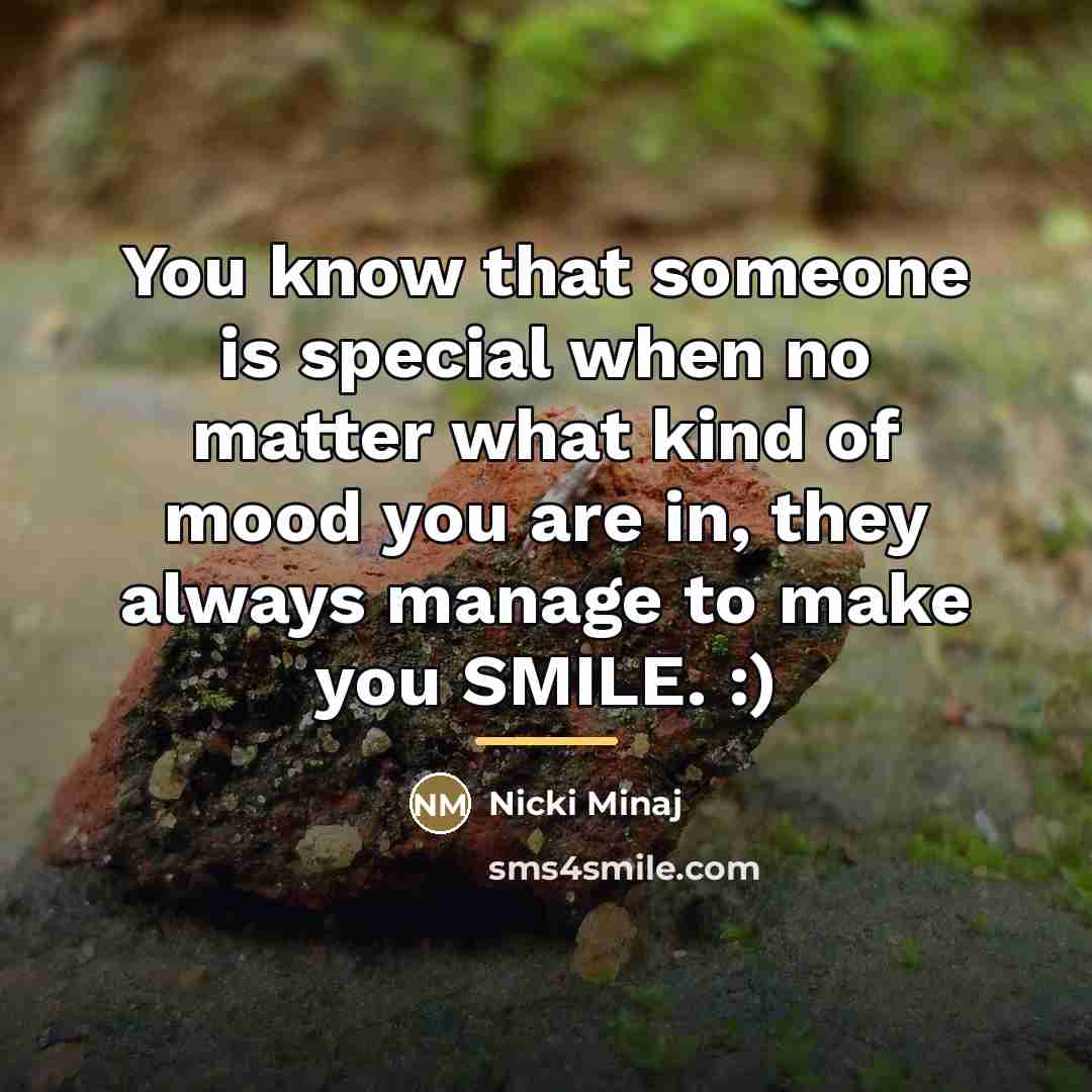 “You know that someone is special when no matter what…” quote by Nicki Minaj
