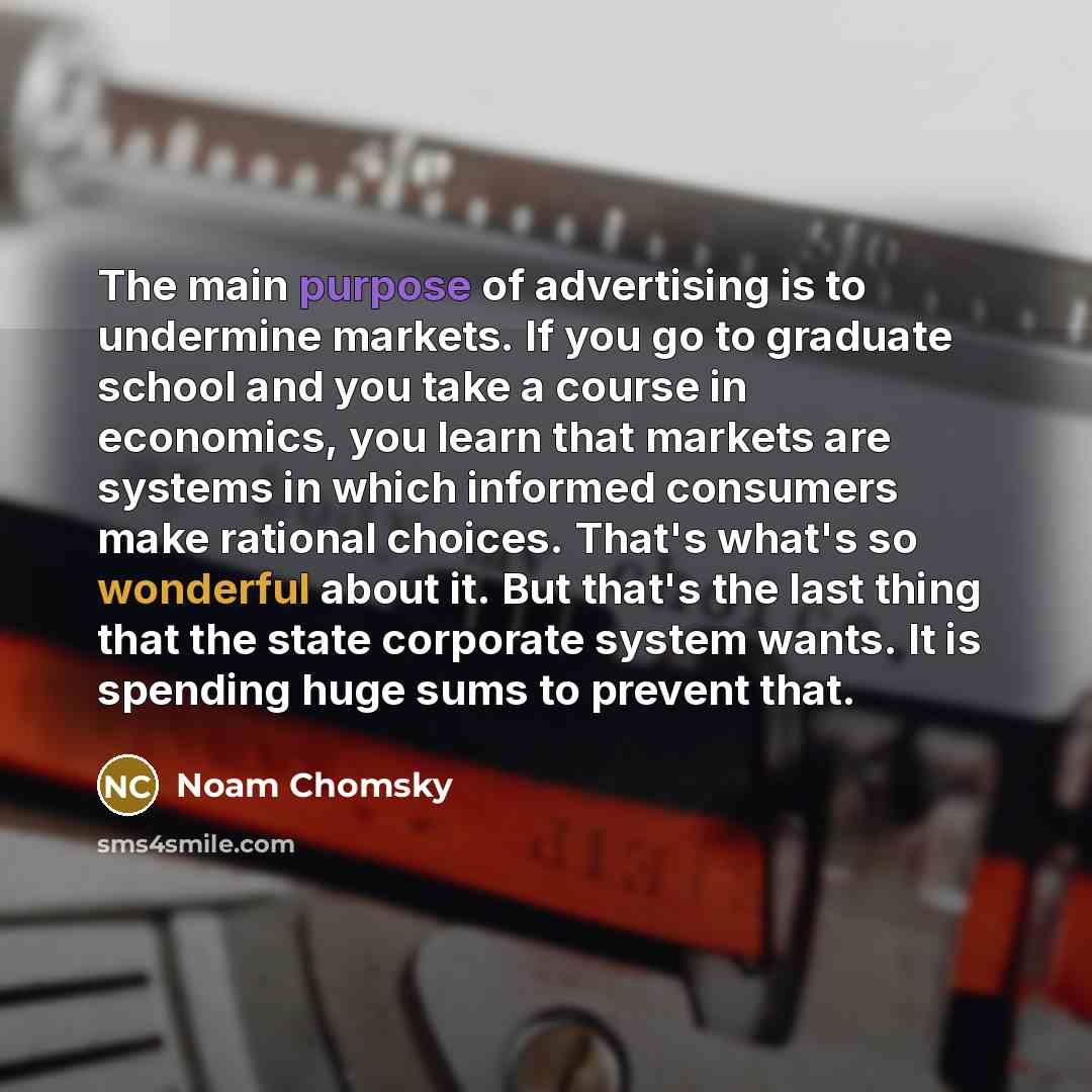 “The main purpose of advertising is to undermine markets. If…” quote by Noam Chomsky