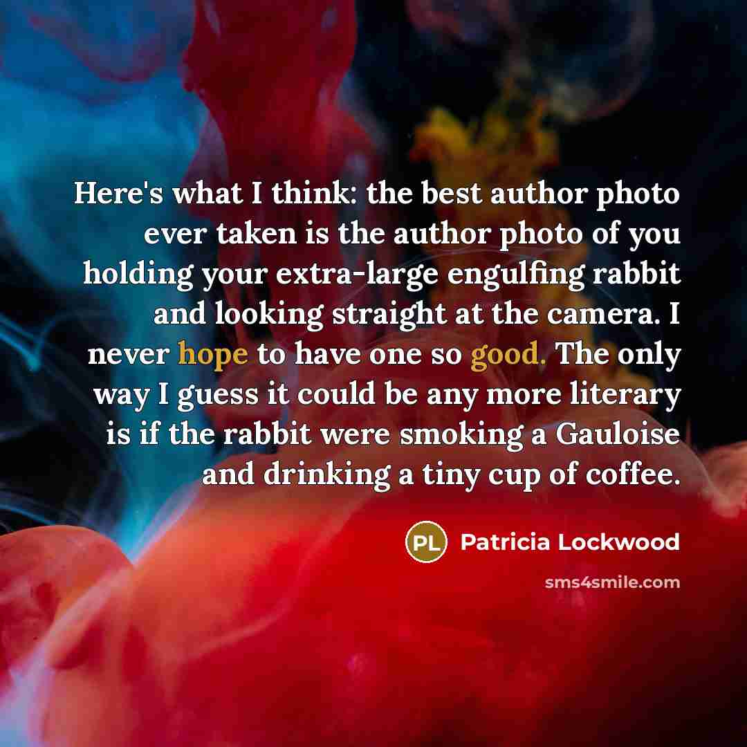 “Here's what I think: the best author photo ever taken…” quote by Patricia Lockwood