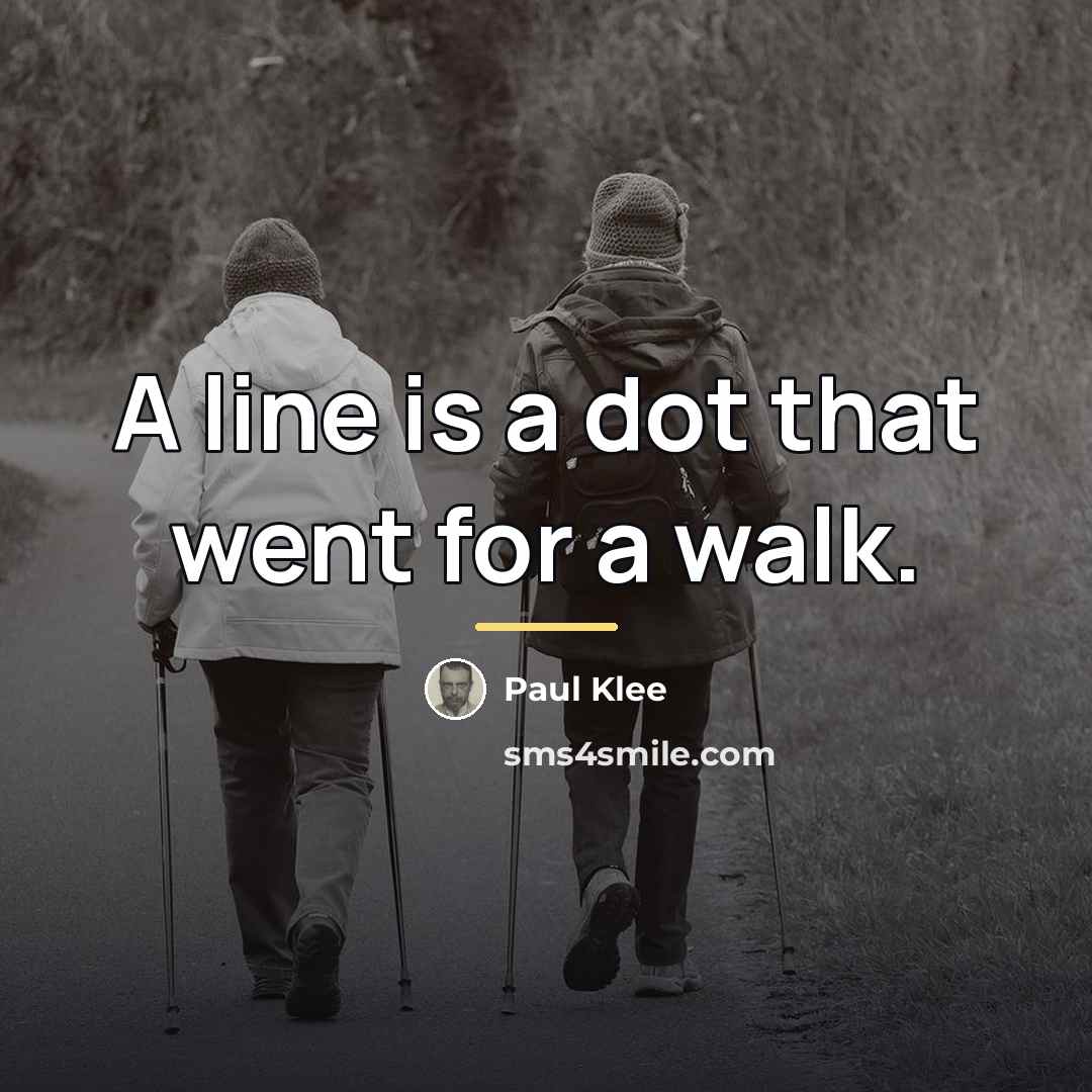 “A line is a dot that went for a walk.…” quote by Paul Klee