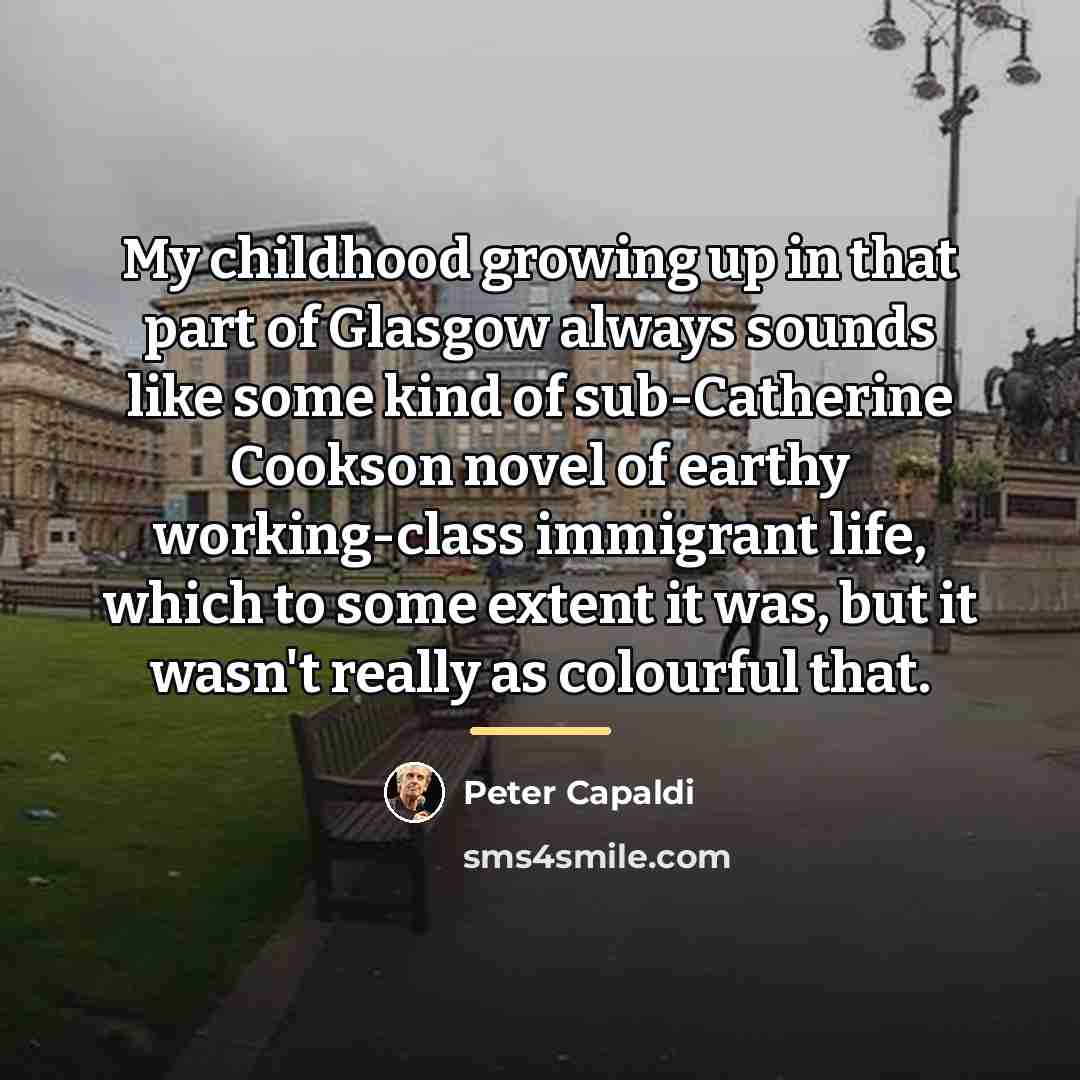 “My childhood growing up in that part of Glasgow always…” quote by Peter Capaldi