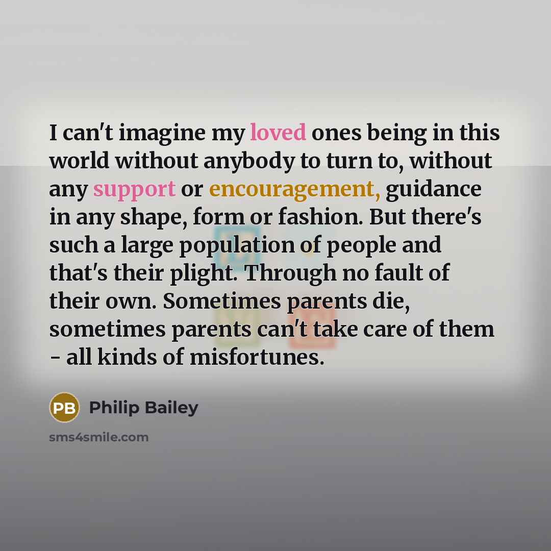 “I can't imagine my loved ones being in this world…” quote by Philip Bailey