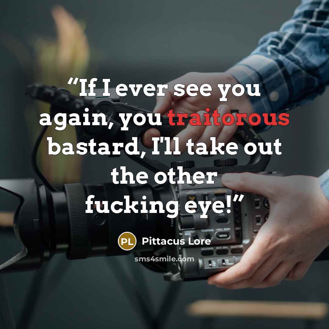 “If I ever see you again, you traitorous bastard, I'll take out the other fucking eye!” quote by Pittacus Lore