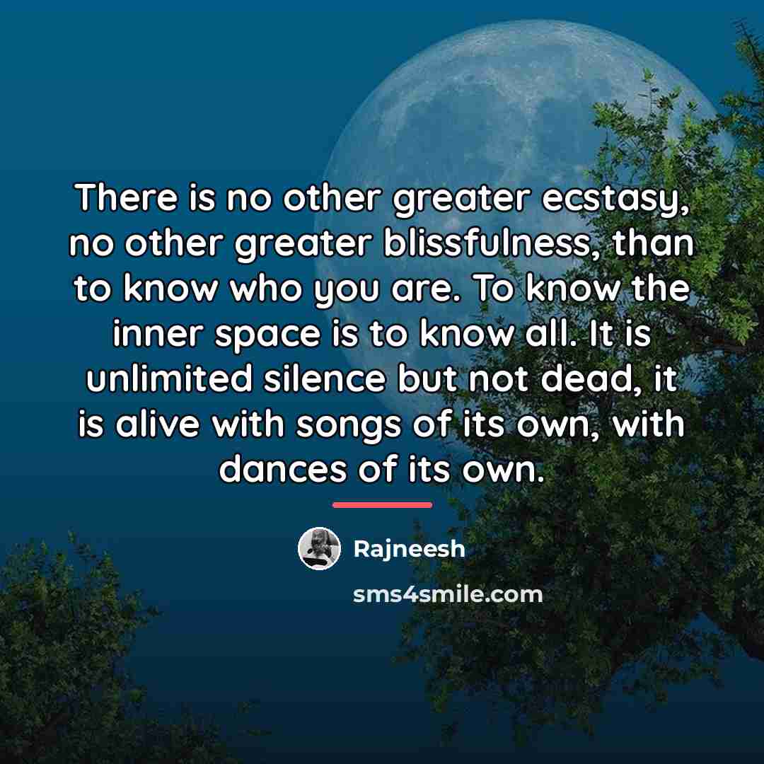 “There is no other greater ecstasy, no other greater blissfulness,…” quote by Rajneesh