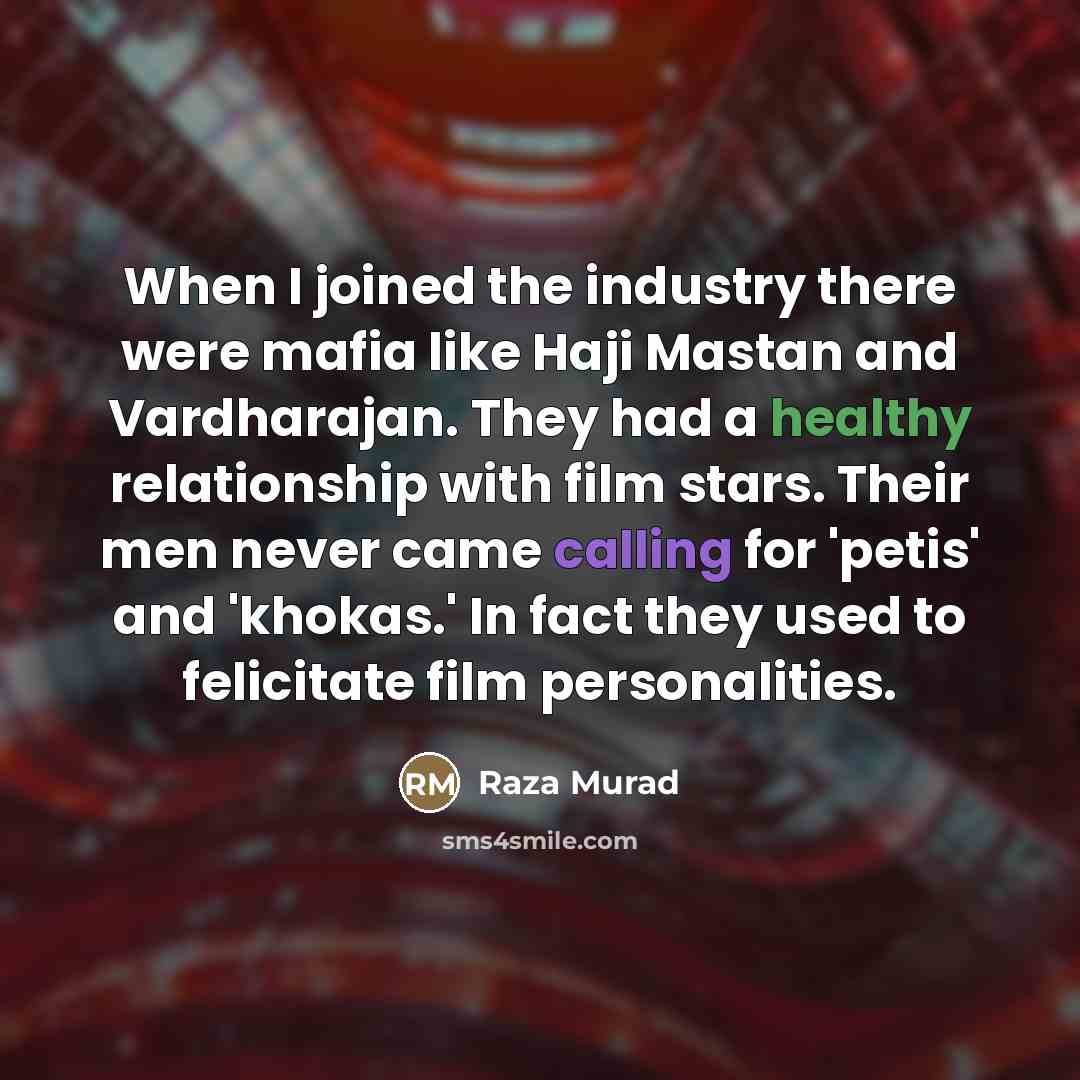“When I joined the industry there were mafia like Haji…” quote by Raza Murad