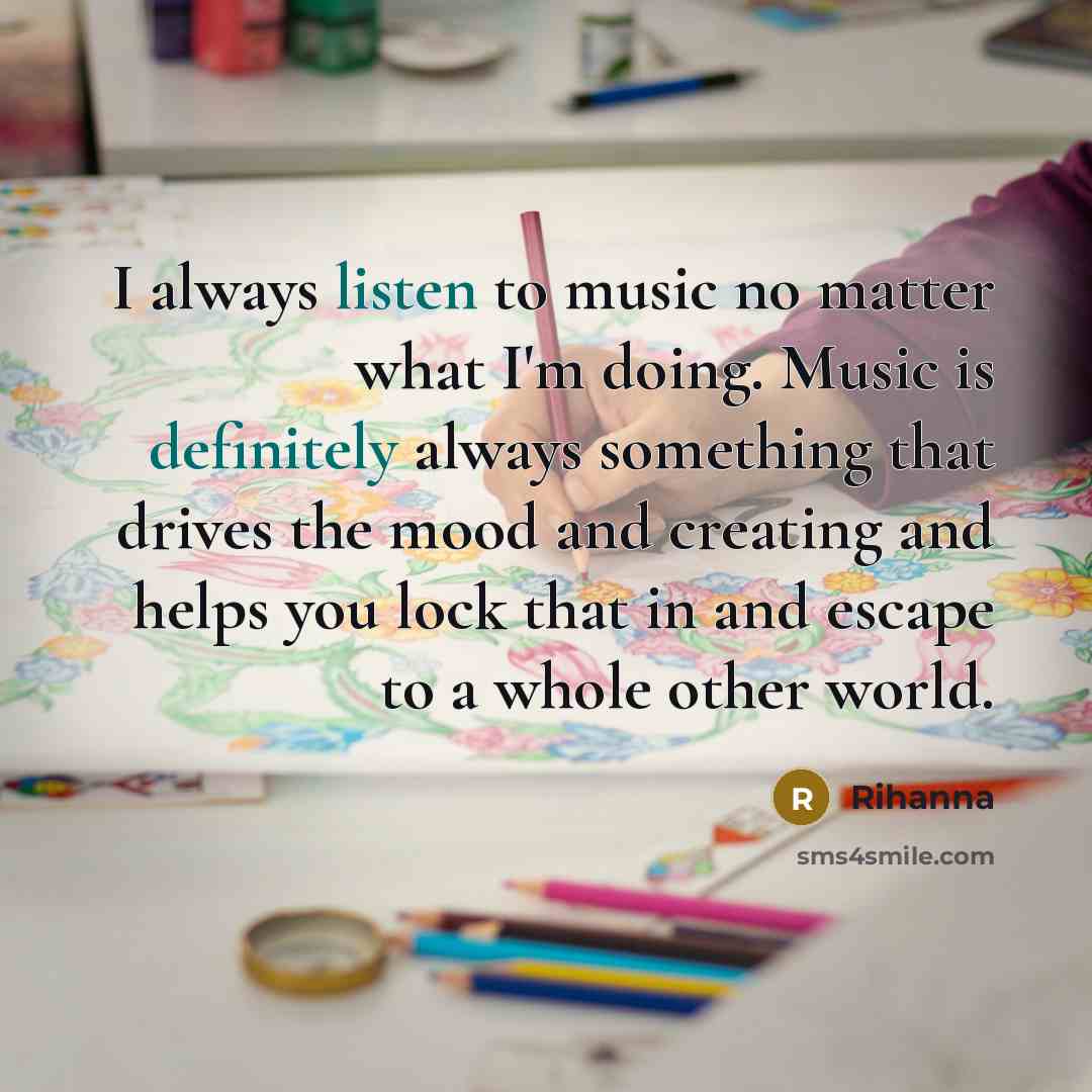 “I always listen to music no matter what I'm doing.…” quote by Rihanna