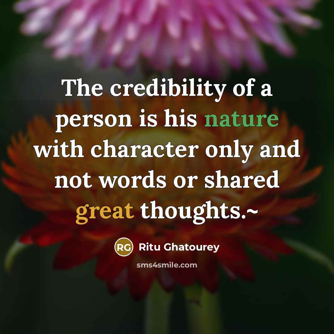 “The credibility of a person is his nature with character…” quote by Ritu Ghatourey