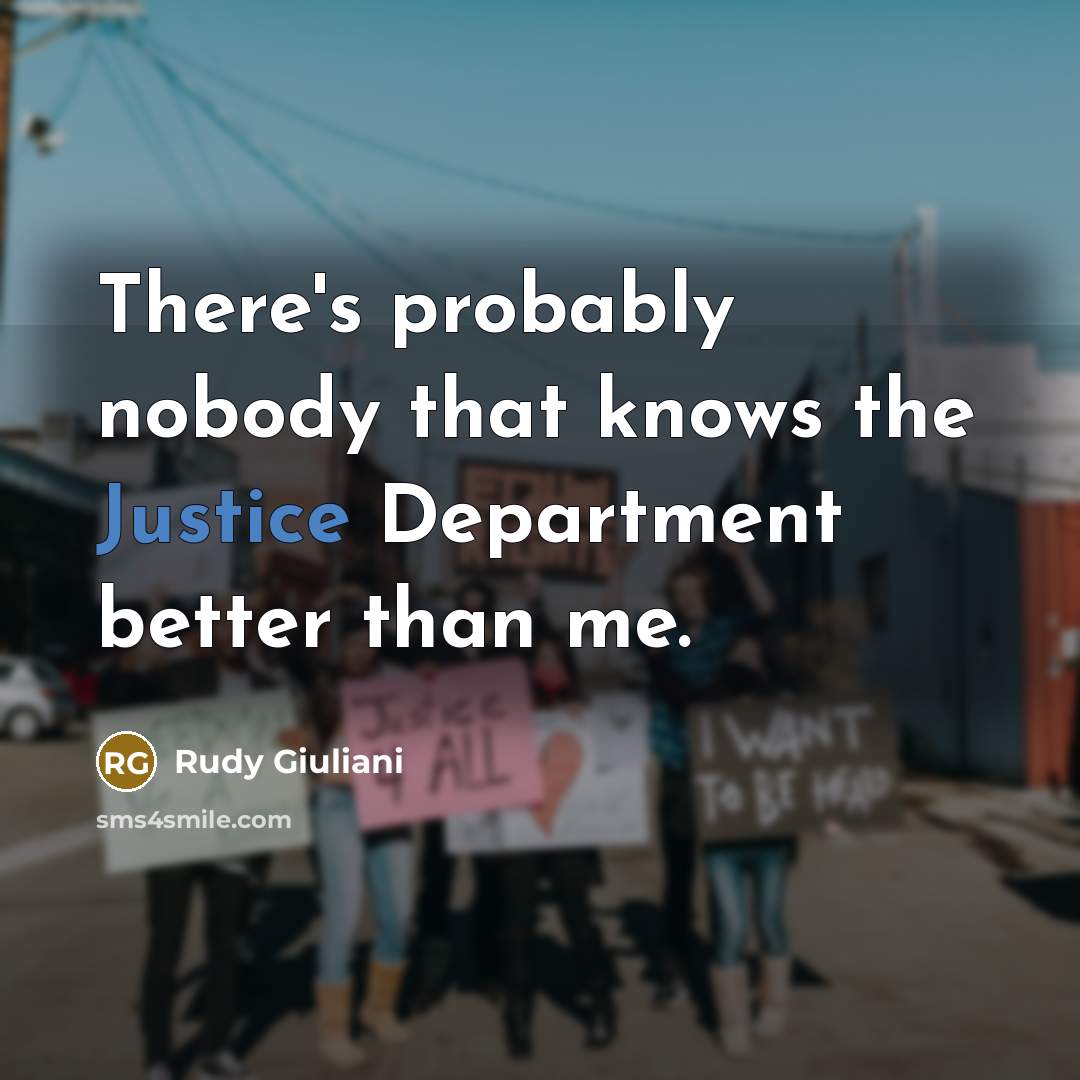 “There`s probably nobody that knows the Justice Department better than…” quote by Rudy Giuliani