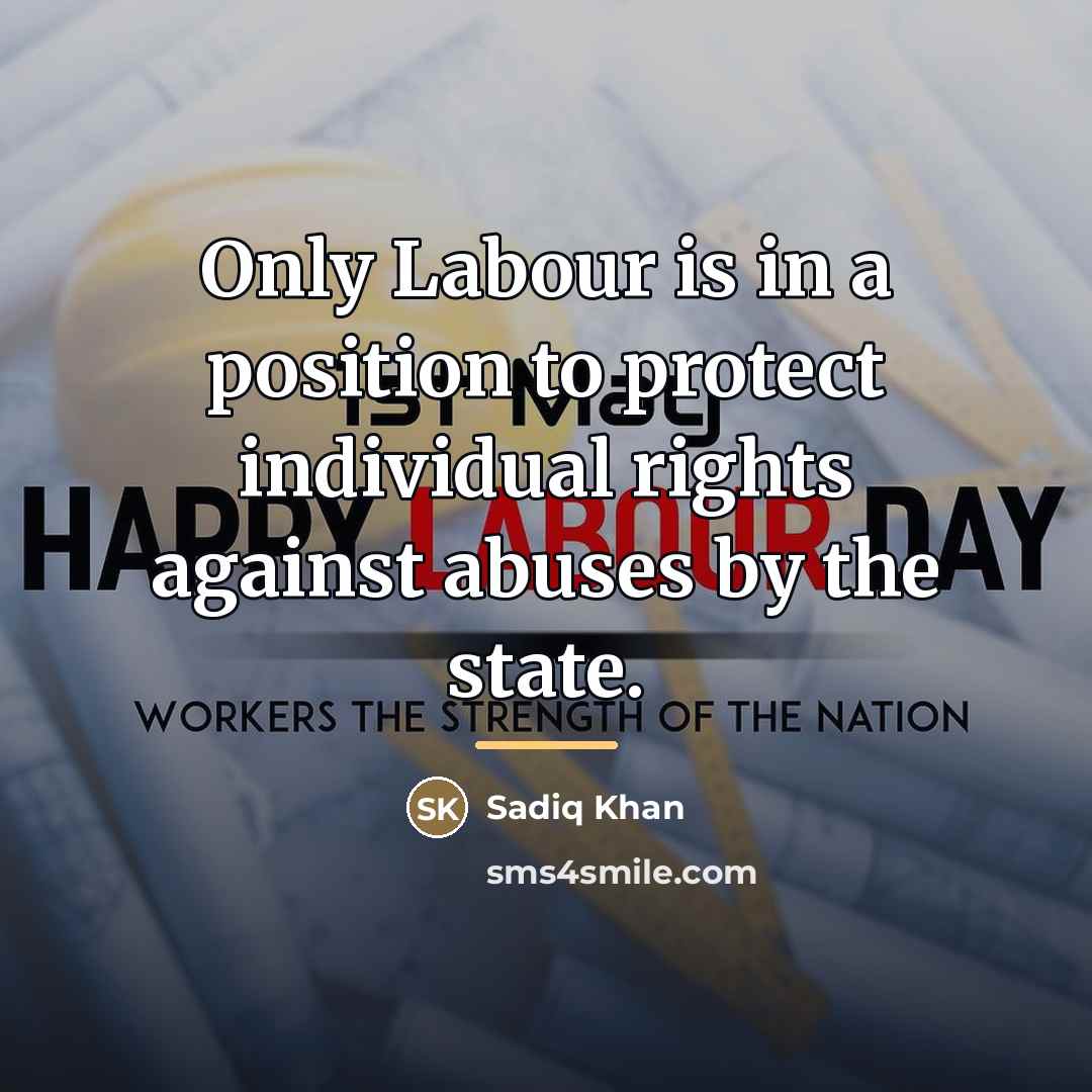 “Only Labour is in a position to protect individual rights…” quote by Sadiq Khan