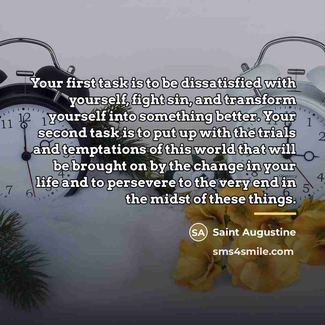 “Your first task is to be dissatisfied with yourself, fight…” quote by Saint Augustine