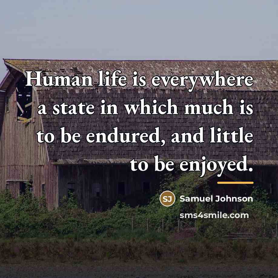 “Human life is everywhere a state in which much is…” quote by Samuel Johnson