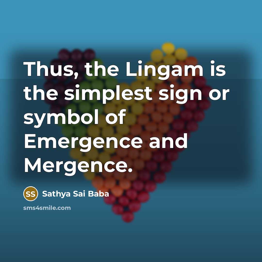 “Thus, the Lingam is the simplest sign or symbol of…” quote by Sathya Sai Baba