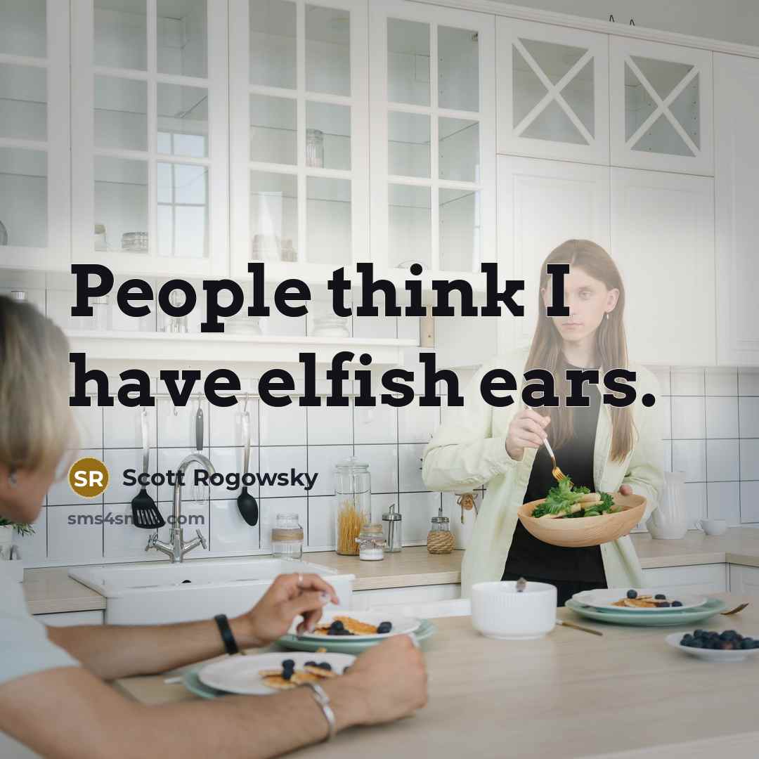 “People think I have elfish ears.…” quote by Scott Rogowsky