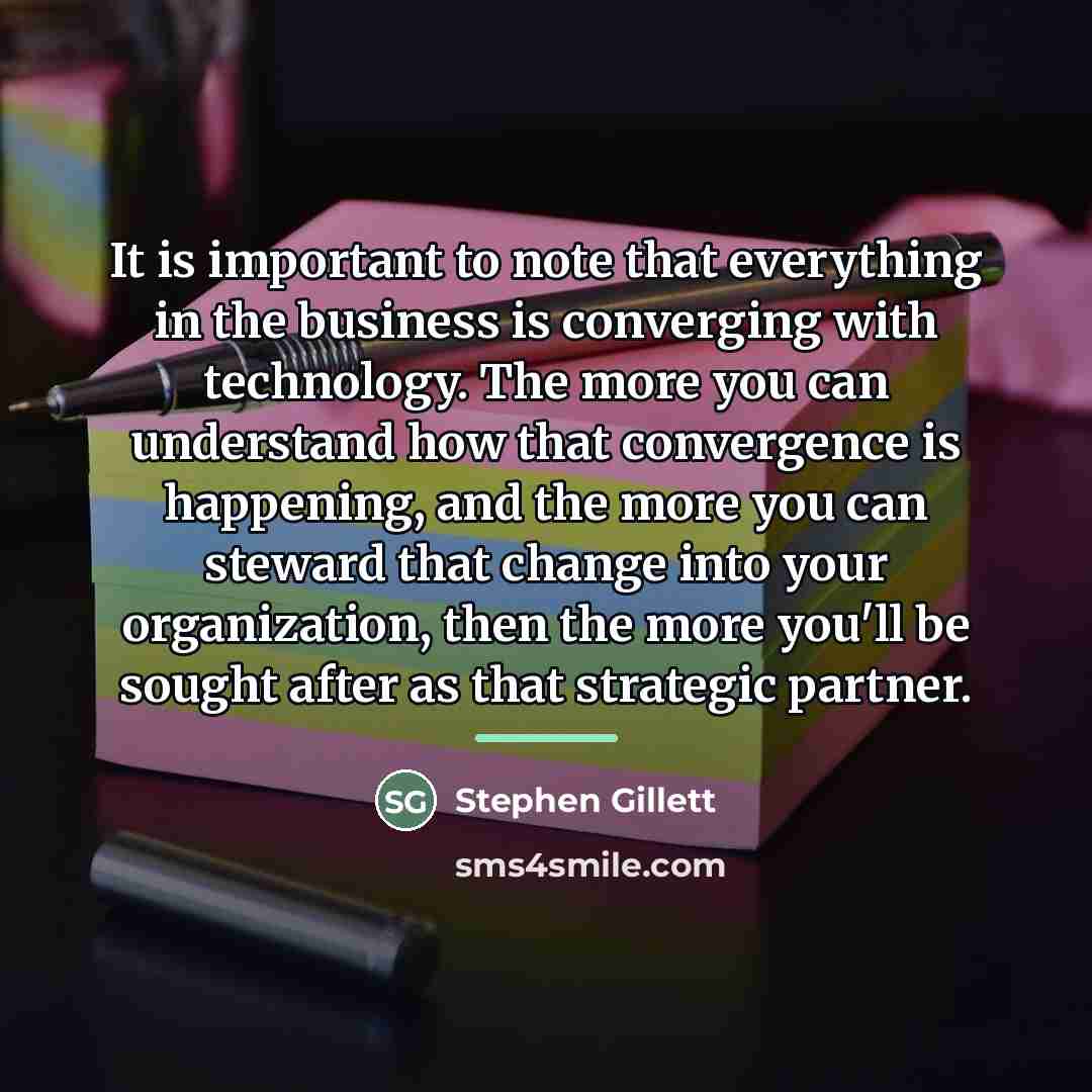 “It is important to note that everything in the business…” quote by Stephen Gillett