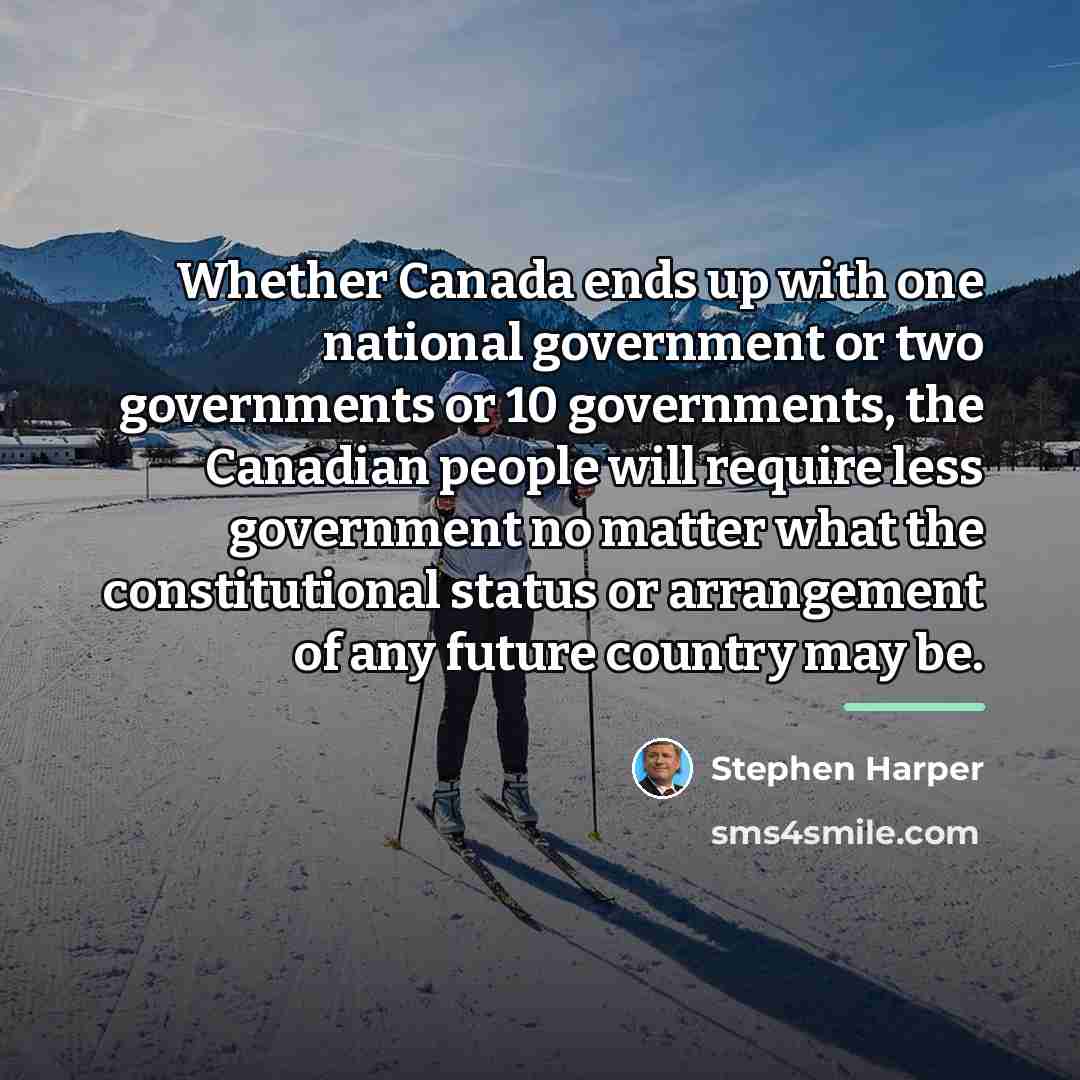 “Whether Canada ends up with one national government or two…” quote by Stephen Harper