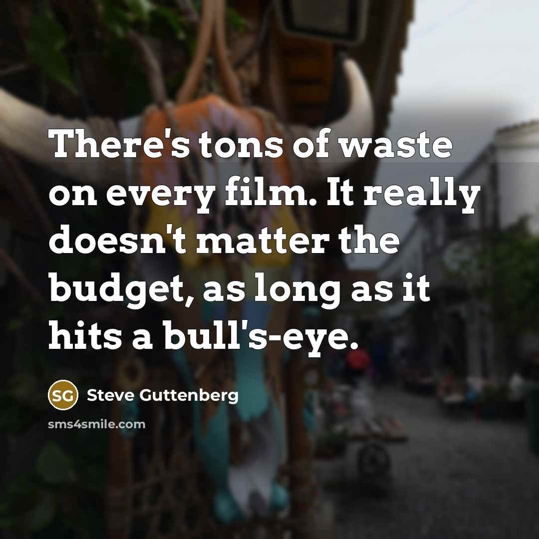 “There's tons of waste on every film. It really doesn't…” quote by Steve Guttenberg