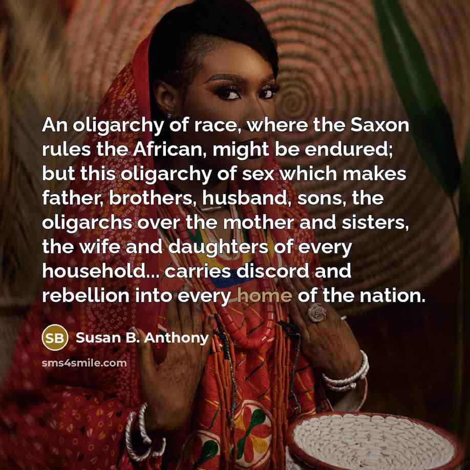 “An oligarchy of race, where the Saxon rules the African,…” quote by Susan B. Anthony