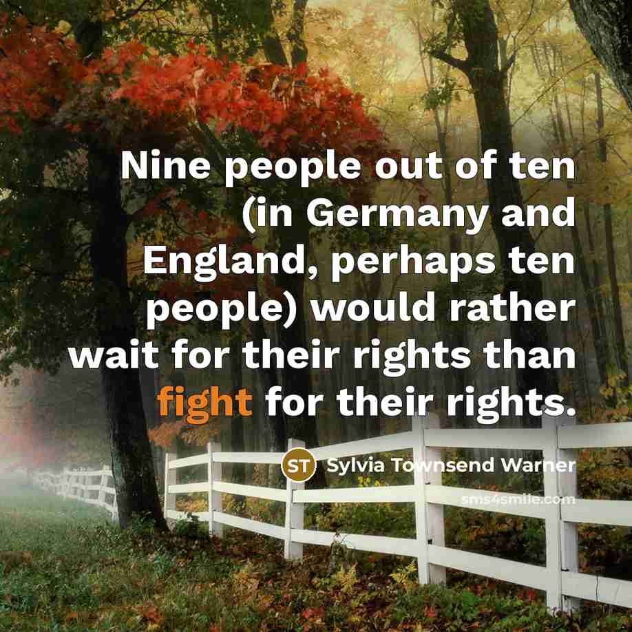 “Nine people out of ten (in Germany and England, perhaps…” quote by Sylvia Townsend Warner