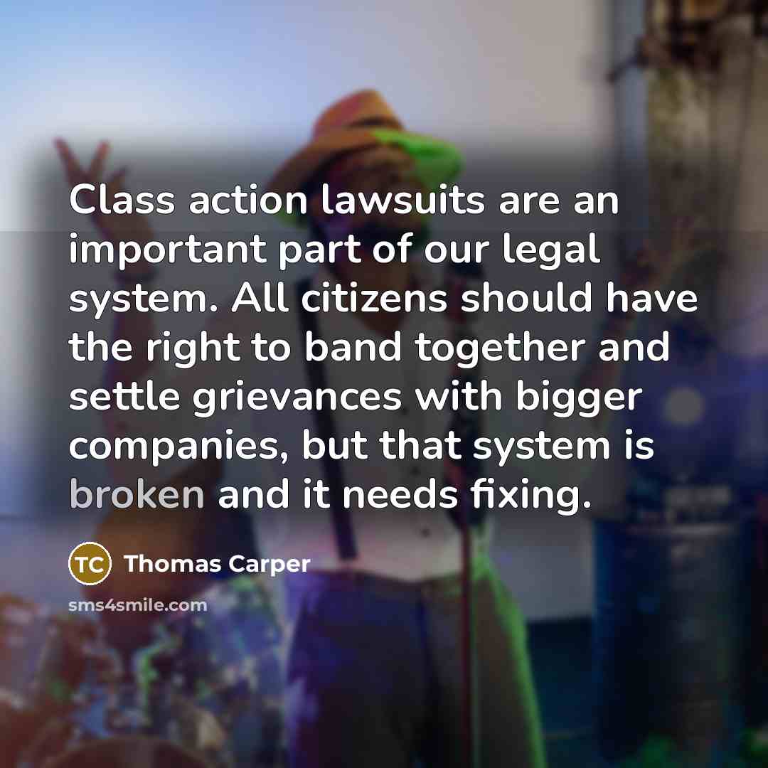 “Class action lawsuits are an important part of our legal…” quote by Thomas Carper