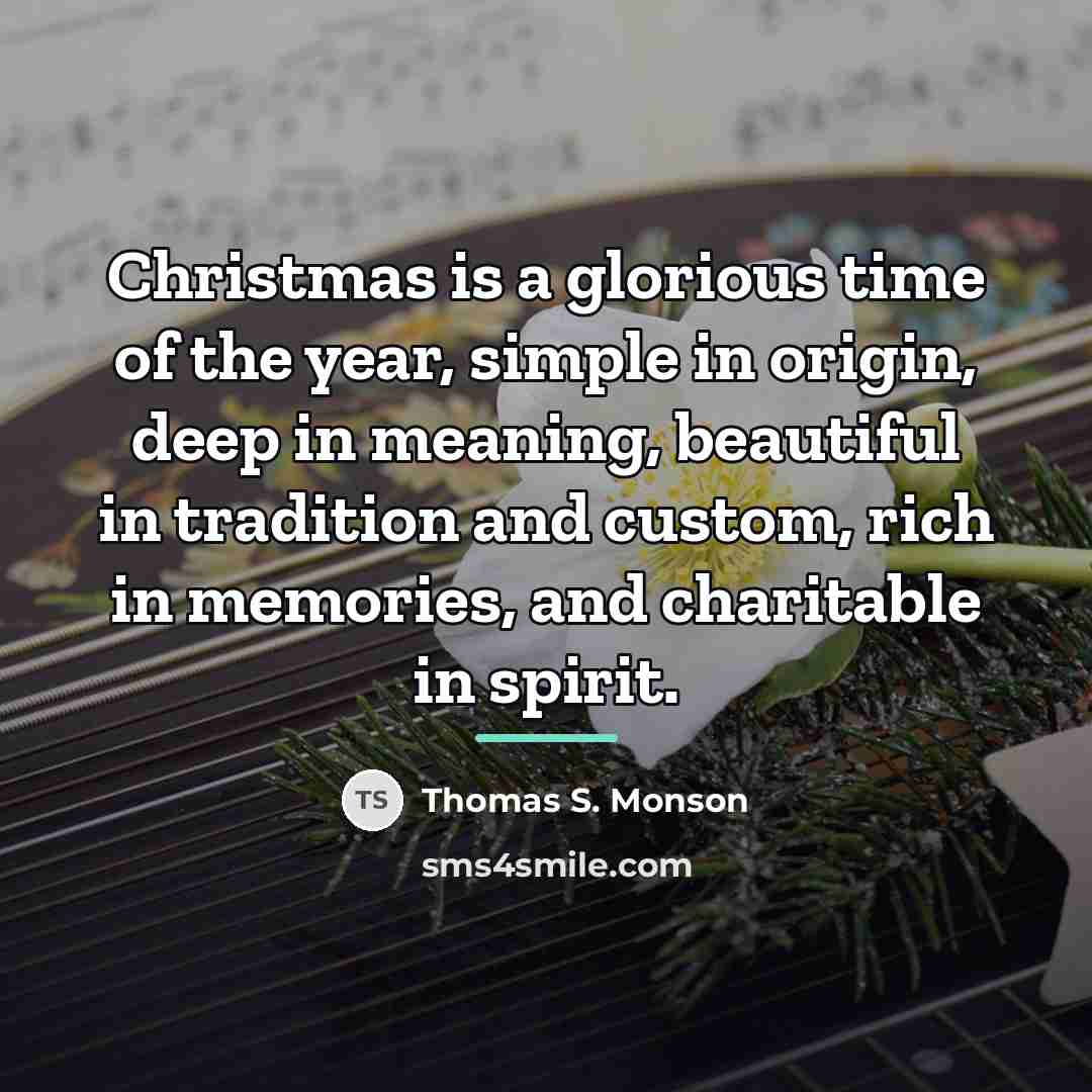 “Christmas is a glorious time of the year, simple in…” quote by Thomas S. Monson