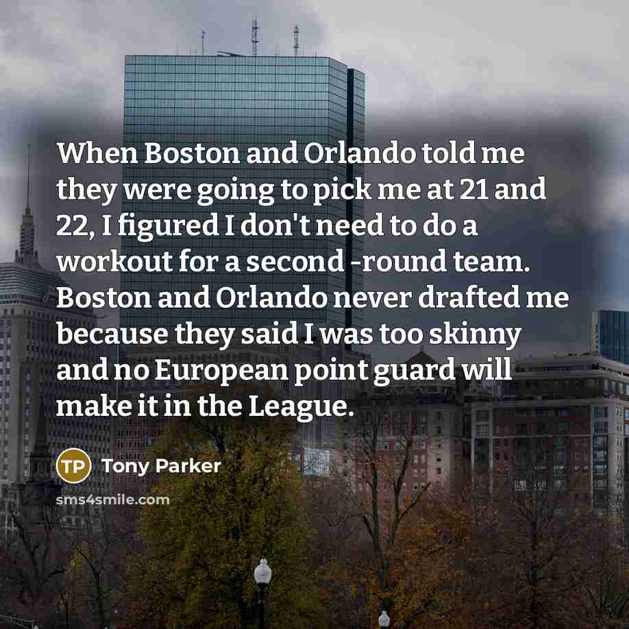 “When Boston and Orlando told me they were going to…” quote by Tony Parker