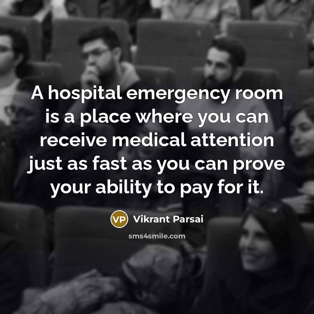 “A hospital emergency room is a place where you can…” quote by Vikrant Parsai